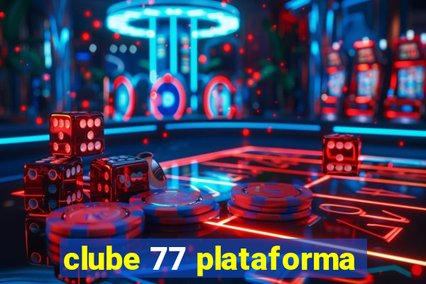 clube 77 plataforma