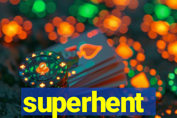 superhent