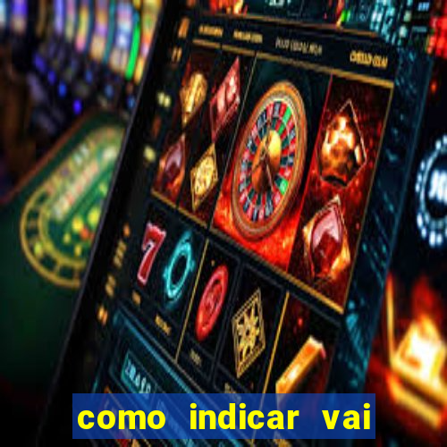 como indicar vai de bet