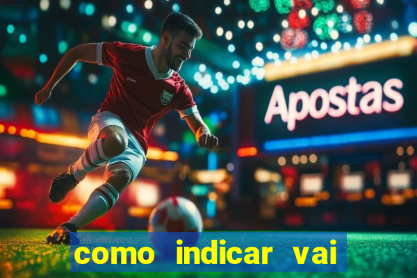 como indicar vai de bet