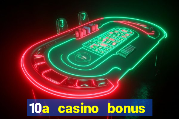 10a casino bonus ohne einzahlung