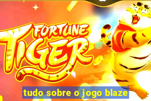 tudo sobre o jogo blaze