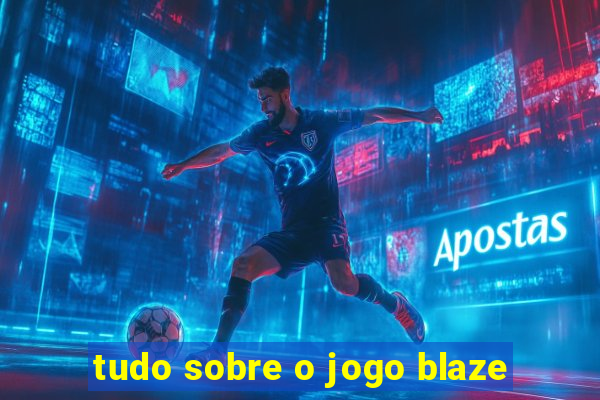 tudo sobre o jogo blaze