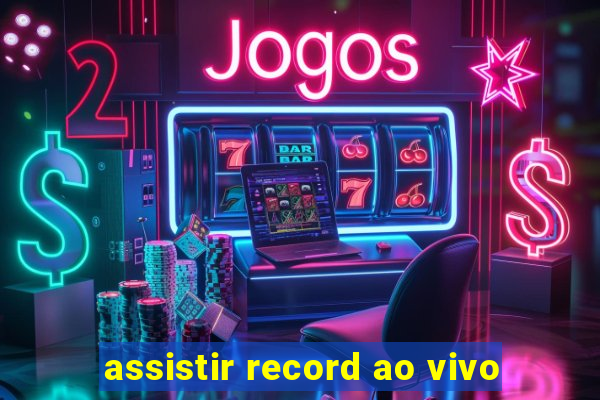 assistir record ao vivo