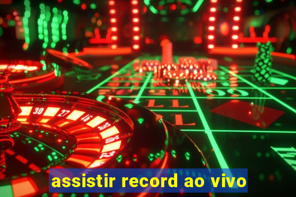 assistir record ao vivo