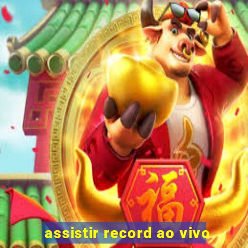 assistir record ao vivo