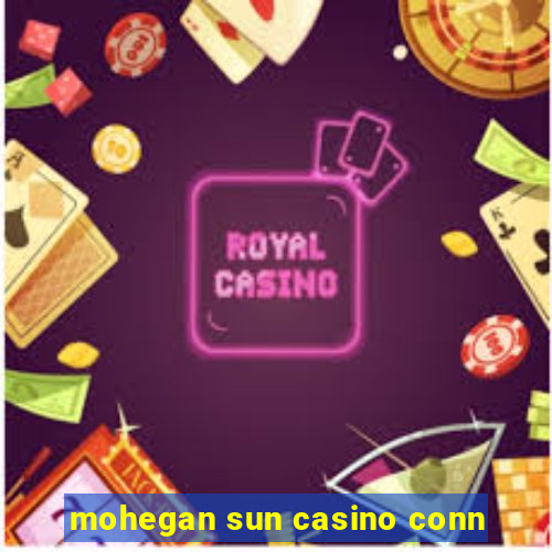 mohegan sun casino conn