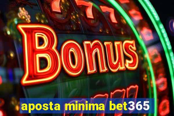 aposta minima bet365