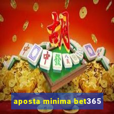 aposta minima bet365