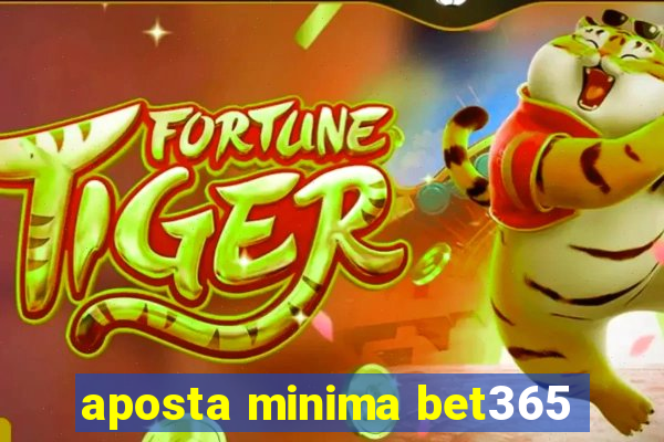 aposta minima bet365