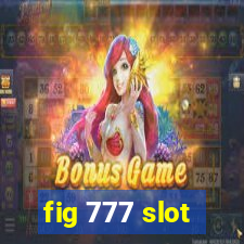 fig 777 slot