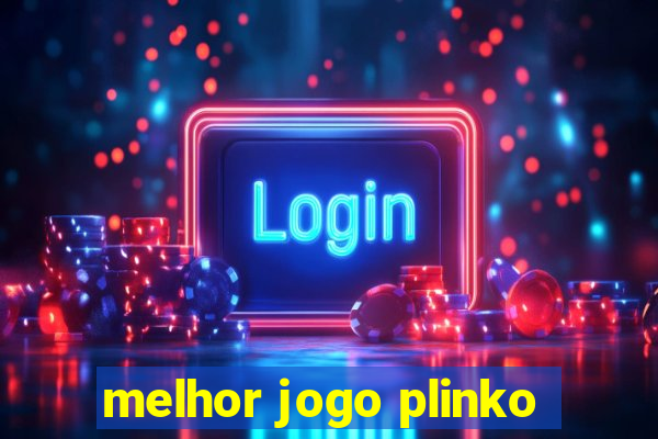 melhor jogo plinko