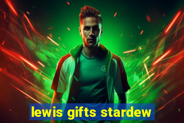 lewis gifts stardew