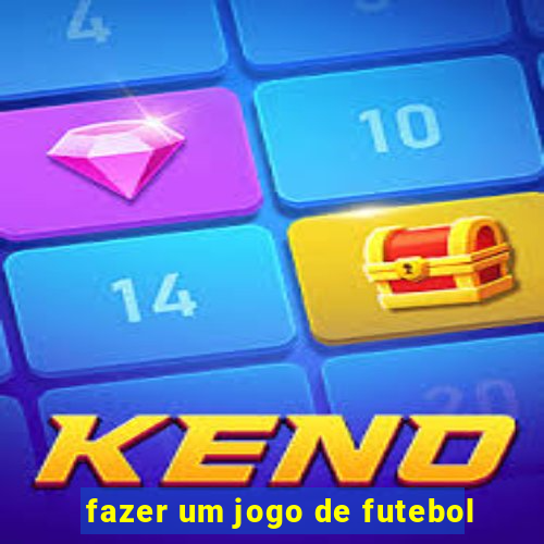 fazer um jogo de futebol