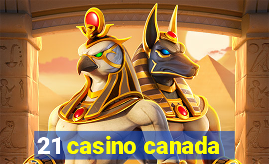 21 casino canada