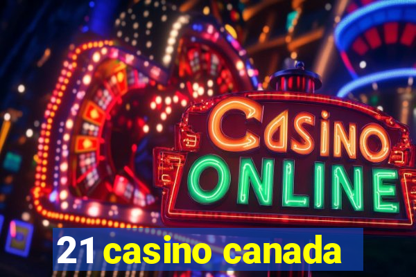 21 casino canada