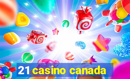 21 casino canada