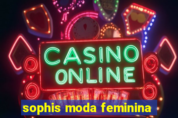 sophis moda feminina