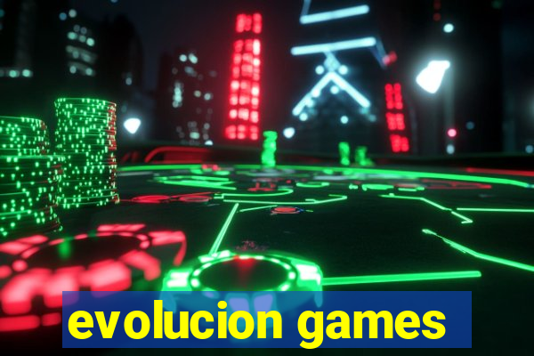 evolucion games