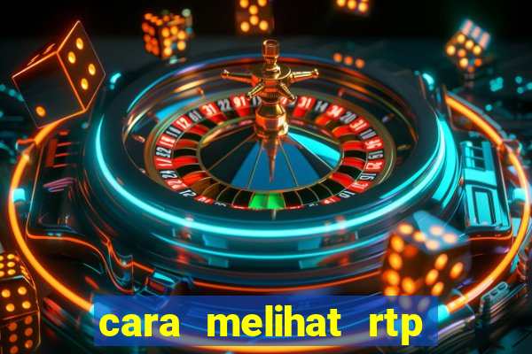 cara melihat rtp slot pragmatic