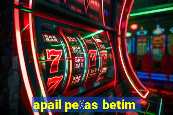 apail pe莽as betim