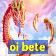 oi bete