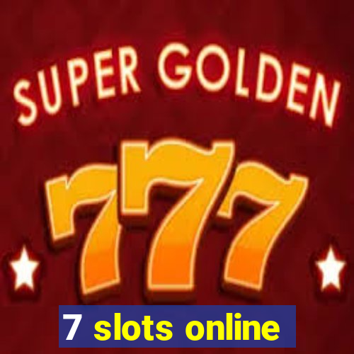 7 slots online