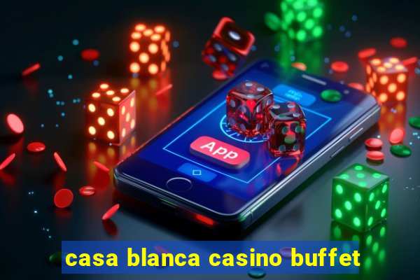 casa blanca casino buffet