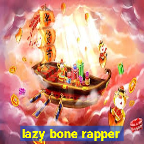 lazy bone rapper