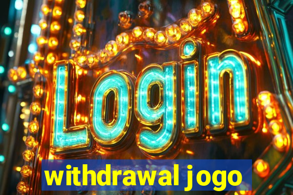 withdrawal jogo