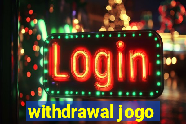 withdrawal jogo