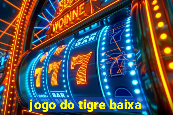 jogo do tigre baixa