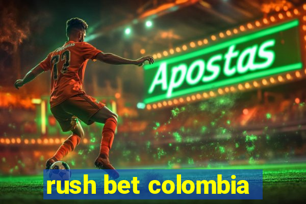 rush bet colombia