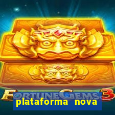 plataforma nova lançada hoje