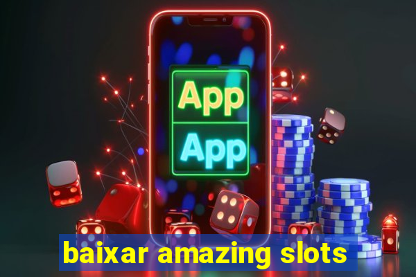 baixar amazing slots