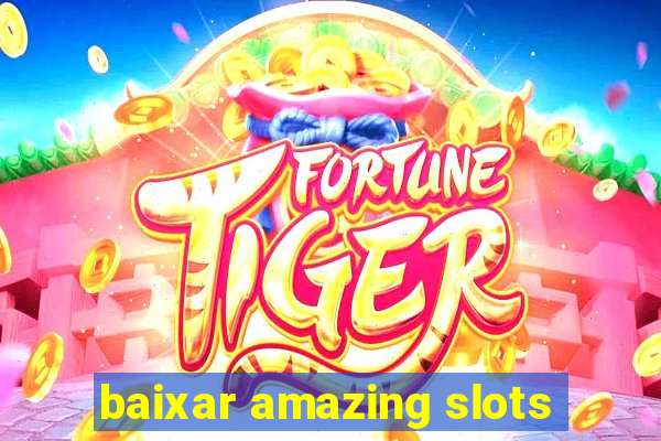 baixar amazing slots