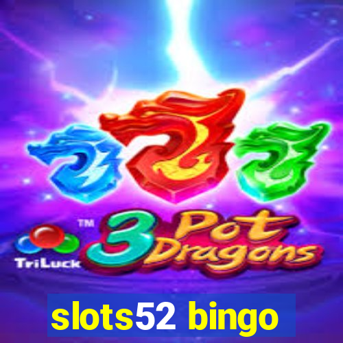 slots52 bingo