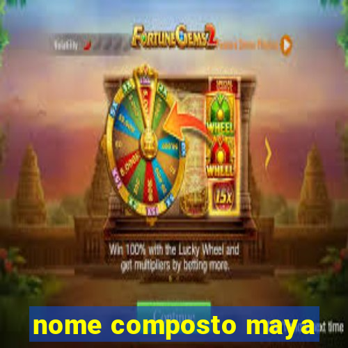 nome composto maya