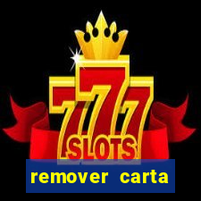 remover carta history reborn