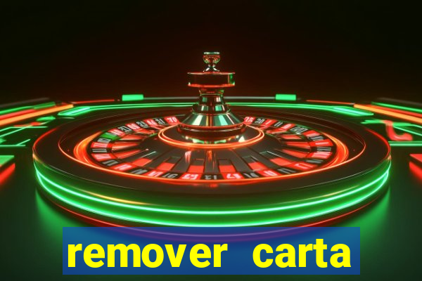 remover carta history reborn