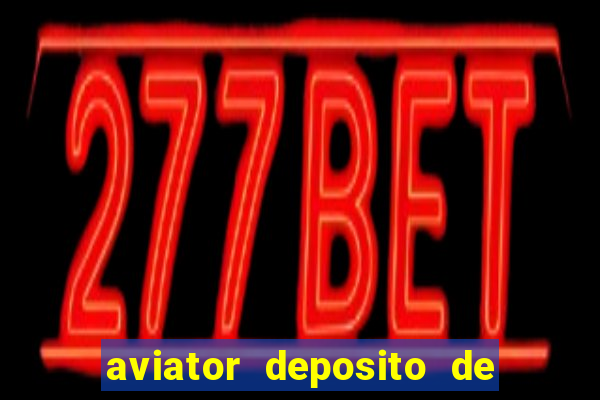 aviator deposito de 1 real