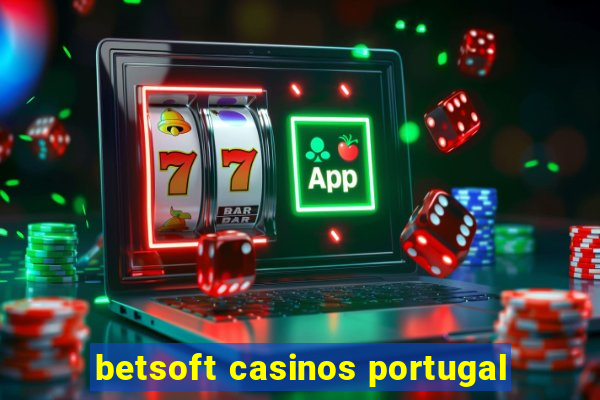 betsoft casinos portugal