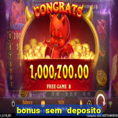 bonus sem deposito casino online