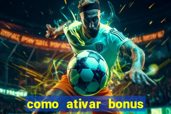 como ativar bonus estrela bet