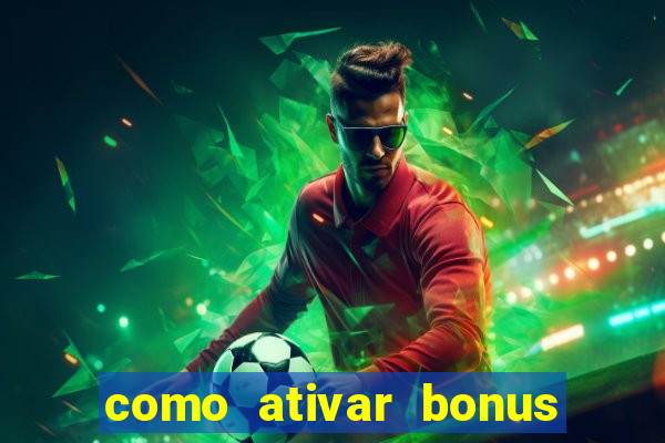 como ativar bonus estrela bet