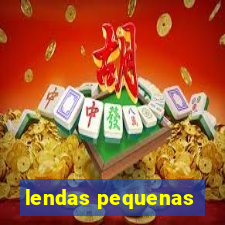 lendas pequenas