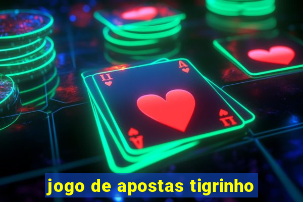 jogo de apostas tigrinho