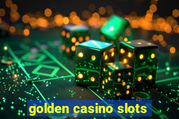 golden casino slots