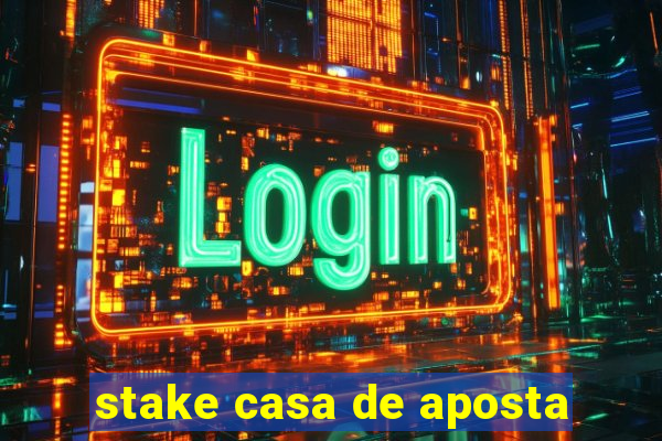 stake casa de aposta