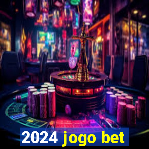 2024 jogo bet